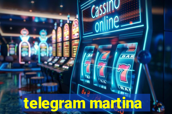 telegram martina